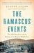 The Damascus Events: The 1860 Massacre and the Making of the Modern Middle East by Eugene Rogan