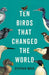 Ten Birds That Changed the World by Stephen Moss