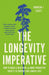 The Longevity Imperative: How to Build a Healthier and More Productive Society to Support Our Longer Lives by Andrew J. Scott