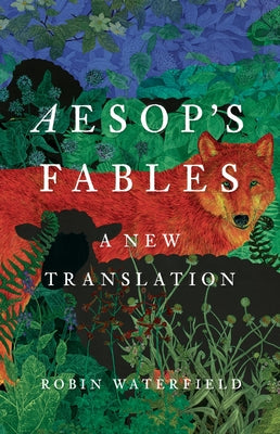 Aesop's Fables: A New Translation by Aesop