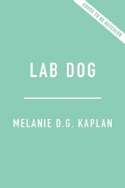 Lab Dog: A Beagle and His Human Investigate the Surprising World of Animal Research by Kaplan, Melanie D. G.