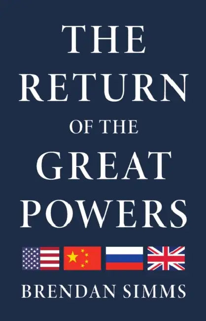 The Return of the Great Powers by Brendan Simms