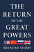 The Return of the Great Powers by Brendan Simms
