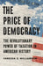 The Price of Democracy: The Revolutionary Power of Taxation in American History by Vanessa S. Williamson