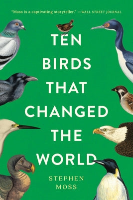 Ten Birds That Changed the World by Stephen Moss