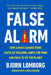 False Alarm: How Climate Change Panic Costs Us Trillions, Hurts the Poor, and Fails to Fix the Planet by Bjorn Lomborg