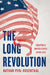 The Long Revolution: Creating a United States After 1776 by Nathan Perl-Rosenthal