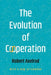 The Evolution of Cooperation by Robert Axelrod