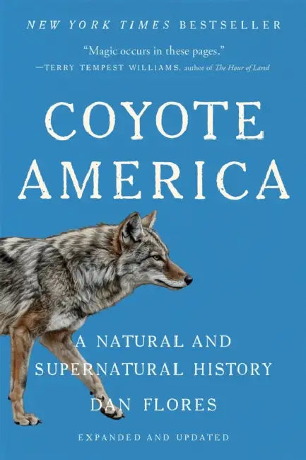 Coyote America: A Natural and Supernatural History by Dan Flores