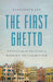 The First Ghetto: Venice and the Origins of Modern Antisemitism by Alexander Lee