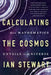 Calculating the Cosmos: How Mathematics Unveils the Universe by Ian Stewart