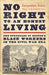 No Right to an Honest Living: The Struggles of Boston's Black Workers in the Civil War Era by Jacqueline Jones