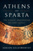 Athens and Sparta: The Rivalry That Shaped Ancient Greece by Adrian Goldsworthy