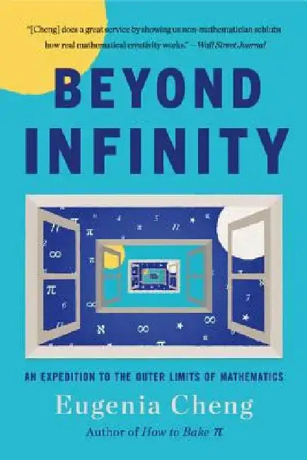 Beyond Infinity: An Expedition to the Outer Limits of Mathematics by Eugenia Cheng