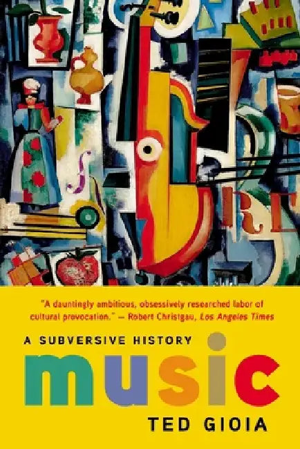 Music: A Subversive History by Ted Gioia