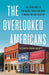 The Overlooked Americans: The Resilience of Our Rural Towns and What It Means for Our Country by Elizabeth Currid-Halkett