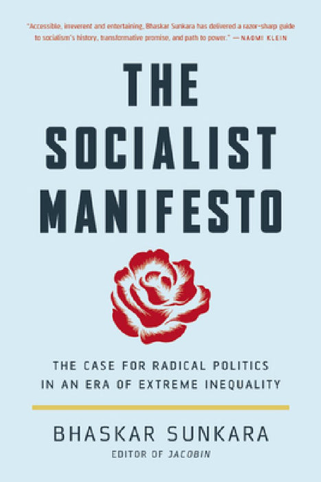 The Socialist Manifesto: The Case for Radical Politics in an Era of Extreme Inequality