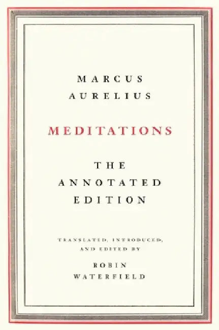 Meditations: The Annotated Edition by Marcus Aurelius