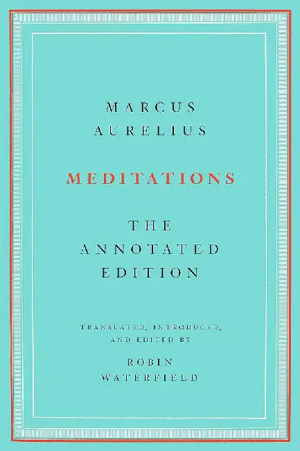 Meditations: The Annotated Edition by Marcus Aurelius