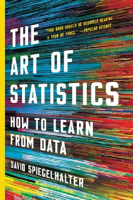 The Art of Statistics: How to Learn from Data by David Spiegelhalter