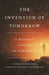 The Invention of Tomorrow: A Natural History of Foresight by Thomas Suddendorf