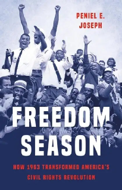 Freedom Season by Peniel Joseph