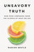 Unsavory Truth: How Food Companies Skew the Science of What We Eat by Marion Nestle