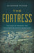 The Fortress: The Siege of Przemysl and the Making of Europe's Bloodlands by Alexander Watson
