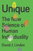 Unique: The New Science of Human Individuality by David Linden