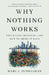 Why Nothing Works by Marc J. Dunkelman