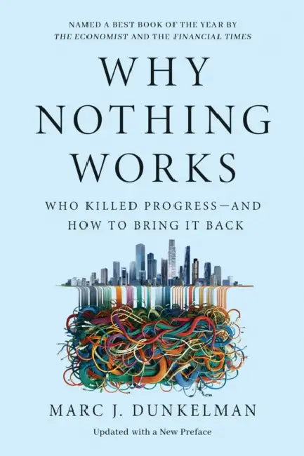 Why Nothing Works: Who Killed Progress--And How to Bring It Back by Marc J. Dunkelman