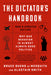The Dictator's Handbook: Why Bad Behavior is Almost Always Good Politics by Alastair Smith