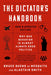 The Dictator's Handbook: Why Bad Behavior is Almost Always Good Politics by Alastair Smith