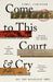 Come to This Court and Cry: How the Holocaust Ends by Linda Kinstler
