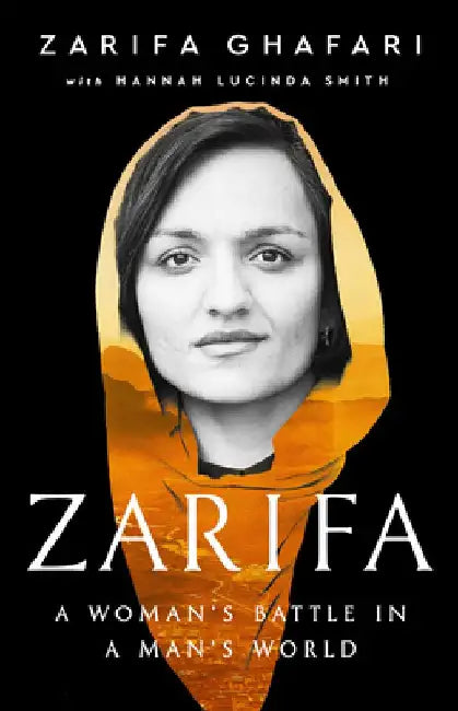 Zarifa: A Woman's Battle in a Man's World by Zarifa Ghafari
