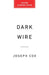 Dark Wire: The Incredible True Story of the Largest Sting Operation Ever by Joseph Cox