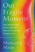 Our Fragile Moment: How Lessons from Earth's Past Can Help Us Survive the Climate Crisis by Michael E. Mann