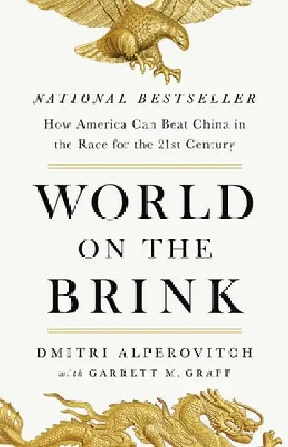 World on the Brink: How America Can Beat China in the Race for the 21st Century by Dmitri Alperovitch