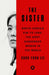 The Sister: North Korea's Kim Yo Jong, the Most Dangerous Woman in the World by Sung-Yoon Lee