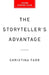 The Storyteller's Advantage: How Powerful Narratives Make Businesses Thrive by Christina Farr