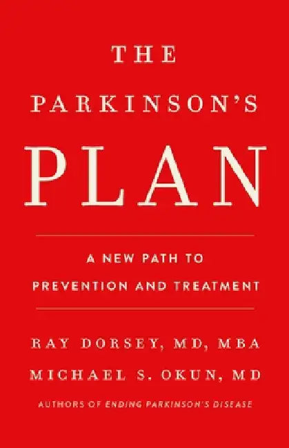 The Parkinson's Plan: A New Path to Prevention and Treatment by Dorsey, Ray