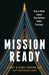 Mission Ready: How to Build Teams That Perform Under Pressure by Lindy Elkins-Tanton