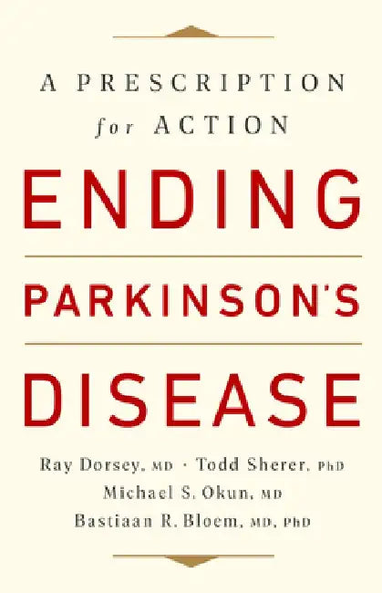 Ending Parkinson's Disease: A Prescription for Action by Ray Dorsey