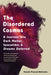 The Disordered Cosmos: A Journey Into Dark Matter, Spacetime, and Dreams Deferred by Chanda Prescod-Weinstein