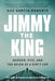 Jimmy the King: Murder, Vice, and the Reign of a Dirty Cop by Gus Garcia-Roberts