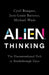 Alien Thinking: The Unconventional Path to Breakthrough Ideas by Cyril Bouquet