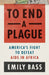 To End a Plague: America's Fight to Defeat AIDS in Africa by Emily Bass