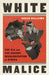 White Malice: The CIA and the Covert Recolonization of Africa by Susan Williams
