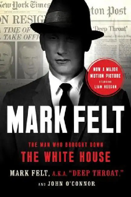 Mark Felt: The Man Who Brought Down the White House by Mark Felt