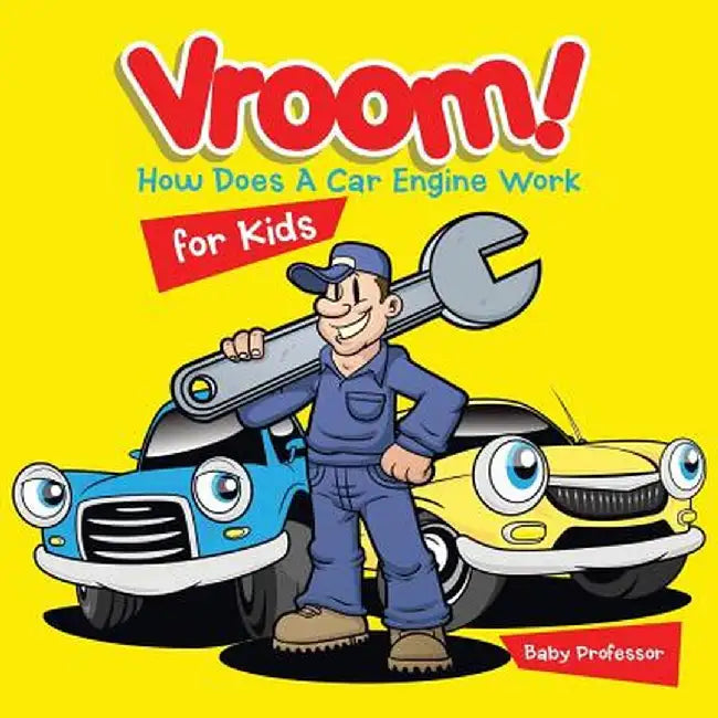 Vroom! How Does a Car Engine Work for Kids by Baby Professor